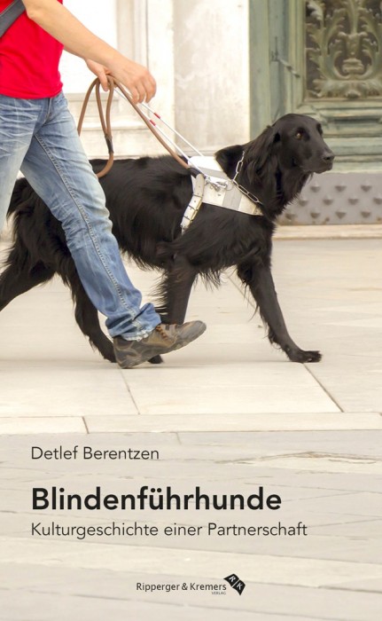 Blindenführhunde. Kulturgeschichte einer Partnerschaft